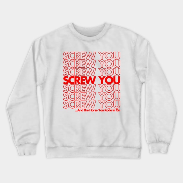 Screw You Crewneck Sweatshirt by PopCultureShirts